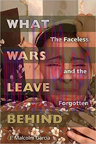 What Wars Leave Behind: The Faceless and the Forgotten First Edition,
