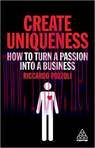 Create Uniqueness: How to Turn a Passion Into a Business 1st Edition,