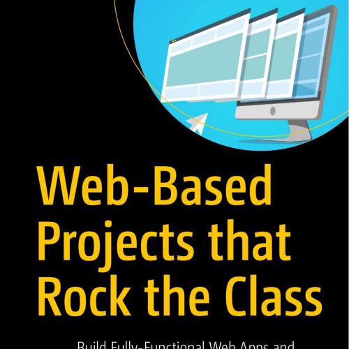 Apress Web-Based Projects that.Rock the Class - Wei Zhi