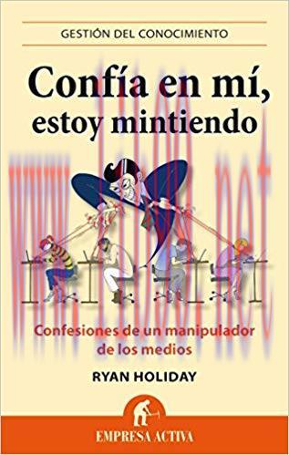 Conf&iacute;a en m&iacute;, estoy mintiendo (Gesti&oacute;n del conocimiento) (Spanish Edition)