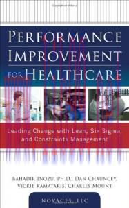 [AME]Performance Improvement for Healthcare: Leading Change with Lean, Six Sigma, and Constrain...