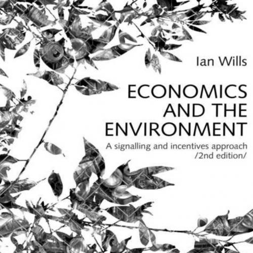 Economics and the Environment_ A Signalling and Incentives Approach, 2nd Edition - Ian Wills
