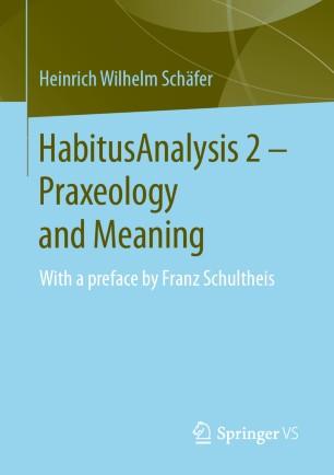 HabitusAnalysis 2 &ndash; Praxeology and Meaning
