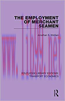 The Employment of Merchant Seamen (Routledge Library Editions: Transport Economics Book 11) 1st...