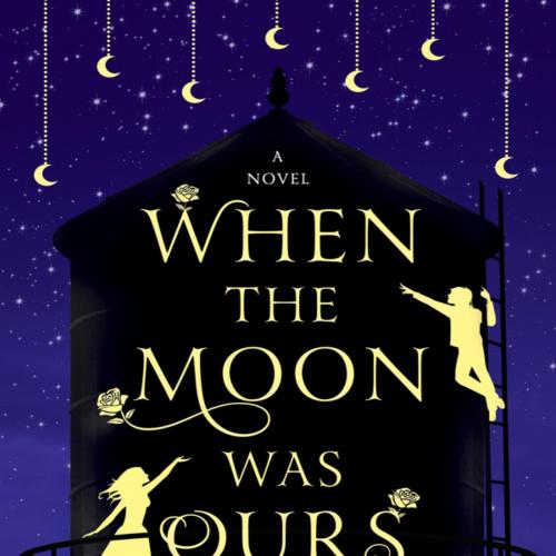 When the Moon was Ours - Anna-Marie McLemore