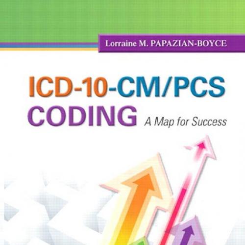 ICD-10-CM PCS Coding A Map for Success (MyHealthProfessionsLab Series)