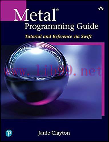 Metal Programming Guide: Tutorial and Reference via Swift 1st Edition