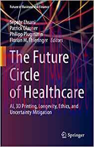 [AME]The Future Circle of Healthcare: AI, 3D Printing, Longevity, Ethics, and Uncertainty Mitig...