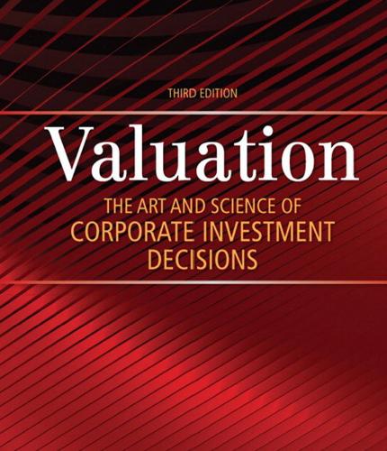 (Solution Manual)Valuation The Art and Science of Corporate Investment Decisions 3rd Edition by...