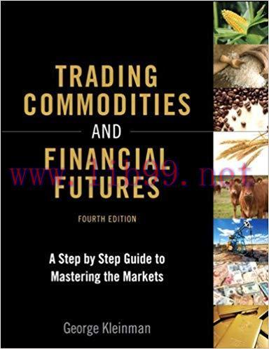 Trading Commodities and Financial Futures: A Step-by-Step Guide to Mastering the Markets 4th Ed...