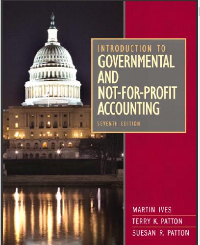 (Solution Manual)Introduction to Governmental and Not for Profit Accounting 7th Edition by Ives...