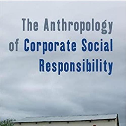 Anthropology of Corporate Social Responsibility, The - Dolan, Catherine; Rajak, Dinah;