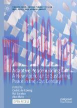 [PDF]Adaptive Peacebuilding: A New Approach to Sustaining Peace in the 21st Century