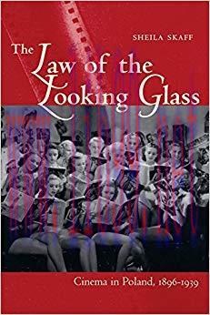 The Law of the Looking Glass: Cinema in Poland, 1896&ndash;1939 (Polish and Polish American Studies) ...