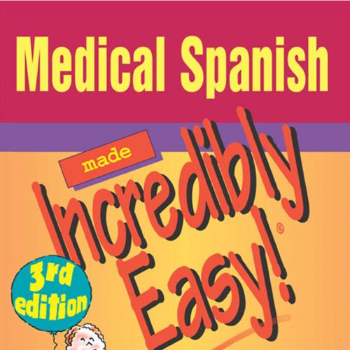 Medical Spanish Made Incredibly Easy 3rd Edition
