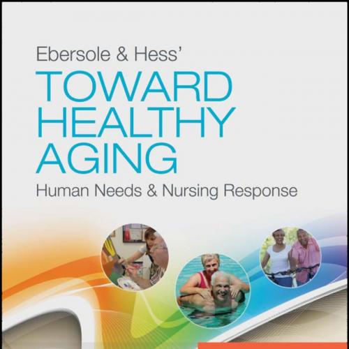 Ebersole & Hess' Toward Healthy Aging_ Human Needs and Nursing Response 8th - Wei Zhi