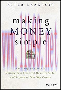 Making Money Simple: The Complete Guide to Getting Your Financial House in Order and Keeping It...