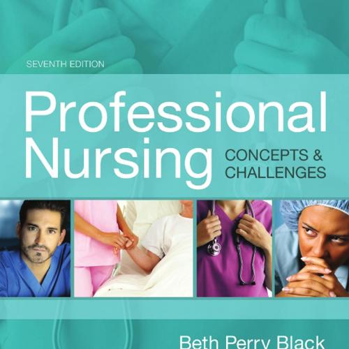 Professional Nursing Concepts & Challenges 7th Edition by Beth Black