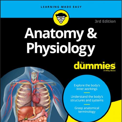 Anatomy & Physiology For Dummies(r) 3rd Edition