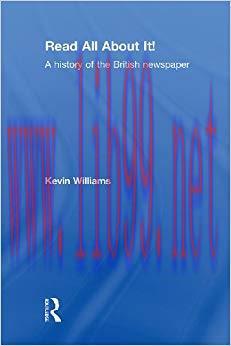 Read All About It!: A History of the British Newspaper 1st Edition,