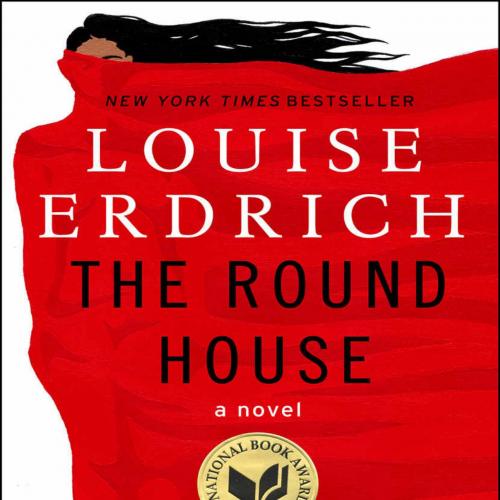 Round House A Novel, The - Louise Erdrich