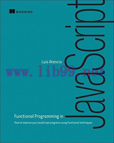 [FOX-Ebook]Functional Programming in JavaScript: How to improve your JavaScript programs using ...