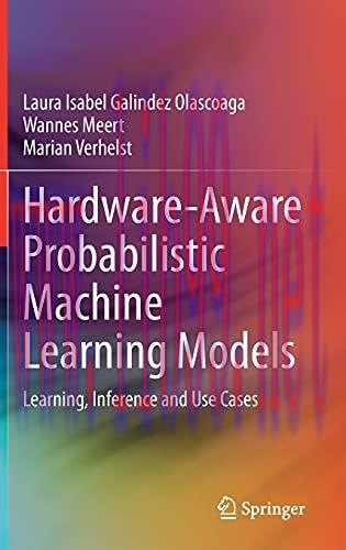[FOX-Ebook]Hardware-Aware Probabilistic Machine Learning Models: Learning, Inference and Use Ca...