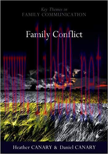 Family Conflict: Managing the Unexpected (Key Themes in Family Communication) 1st Edition,