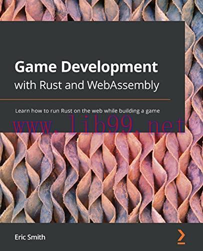 [FOX-Ebook]Game Development with Rust and WebAssembly: Learn how to run Rust on the web while b...