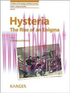 [AME]Hysteria: The Rise of an Enigma (Frontiers of Neurology and Neuroscience, Vol. 35)