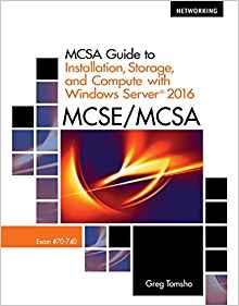 MCSA Guide to Installation, Storage, and Compute with Microsoft Windows Server2016, Exam 70-740