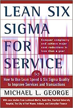 Lean Six Sigma for Service: How to Use Lean Speed and Six Sigma Quality to Improve Services and...