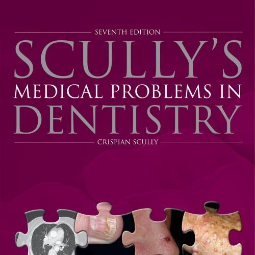 Scullys Medical Problems in Dentistry 7th
