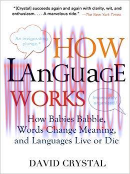 How Language Works: How Babies Babble, Words Change Meaning, and Languages Live or Die