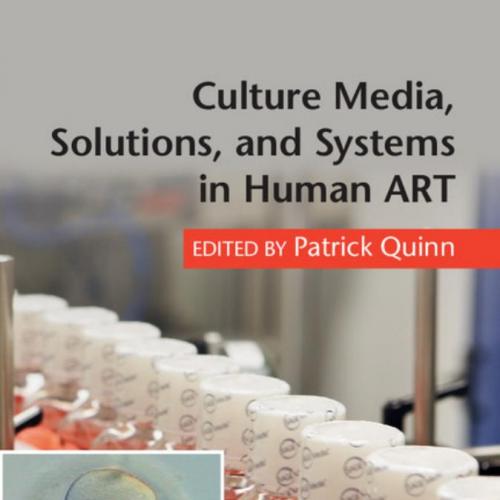 Culture Media, Solutions, and Systems in Human ART