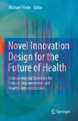 [PDF]Novel Innovation Design for the Future of Health: Entrepreneurial Concepts for Patient Emp...