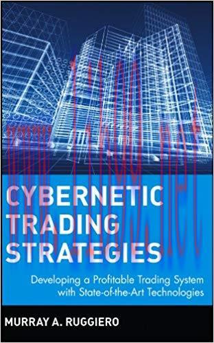 Cybernetic Trading Strategies: Developing a Profitable Trading System with State-of-the-Art Tec...