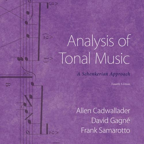 Analysis of Tonal Music_ A Schenkerian Approach 4th Edition - Allen Cadwallader, David Gagne & ...