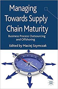 (PDF)Managing Towards Supply Chain Maturity Business Process Outsourcing and Offshoring 2013 Ed...