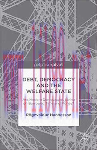 (PDF)Debt, Democracy and the Welfare State: Are Modern Democracies Living on Borrowed Time and ...