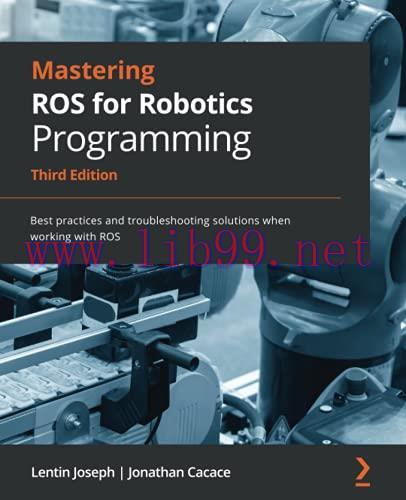 [FOX-Ebook]Mastering ROS for Robotics Programming: Best practices and troubleshooting solutions...