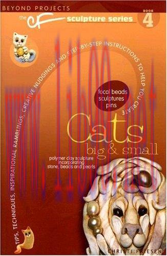 [FOX-Ebook]Cats Big & Small (Beyond Projects: The CF Sculpture Series, Book 4)
