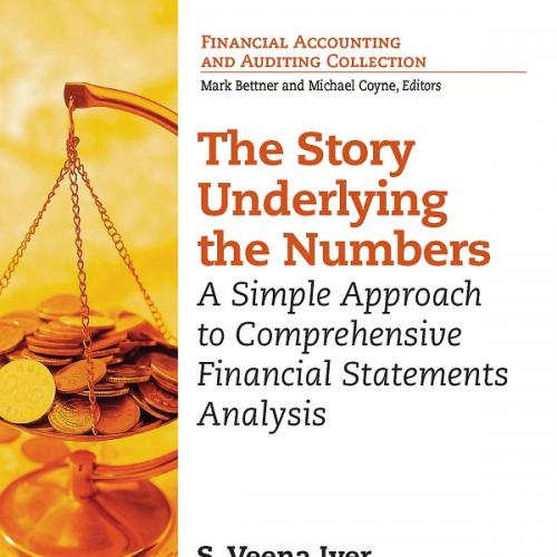 The Story Underlying the Numbers A Simple Approach to Comprehensive Financial Statements Analys...