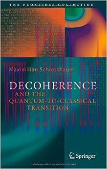 Decoherence: and the Quantum-To-Classical Transition (The Frontiers Collection)