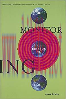 Monitoring the News: The Brilliant Launch and Sudden Collapse of the Monitor Channel