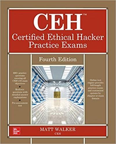 CEH Certified Ethical Hacker Practice Exams, 4th Edition