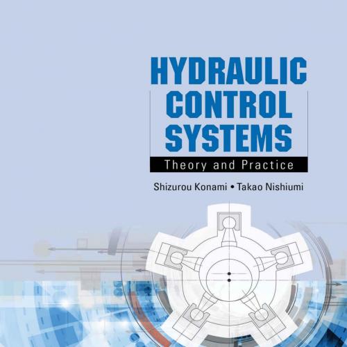 Hydraulic Control SystemsTheory and Practice - Shizurou Konami