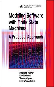 Modeling Software with Finite State Machines: A Practical Approach 1st Edition,