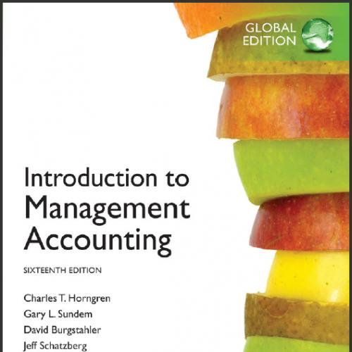 (Solution Manual)Introduction to Management Accounting 16th Global Edition.zip