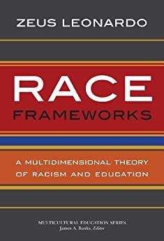 (PDF)Race Frameworks A Multidimensional Theory of Racism and Education (Multicultural Education...